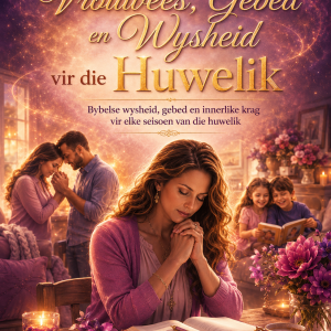 Vrouwees, Gebed en Wysheid vir die Huwelik Bybelse wysheid, gebed en innerlike krag vir elke seisoen van die huwelik